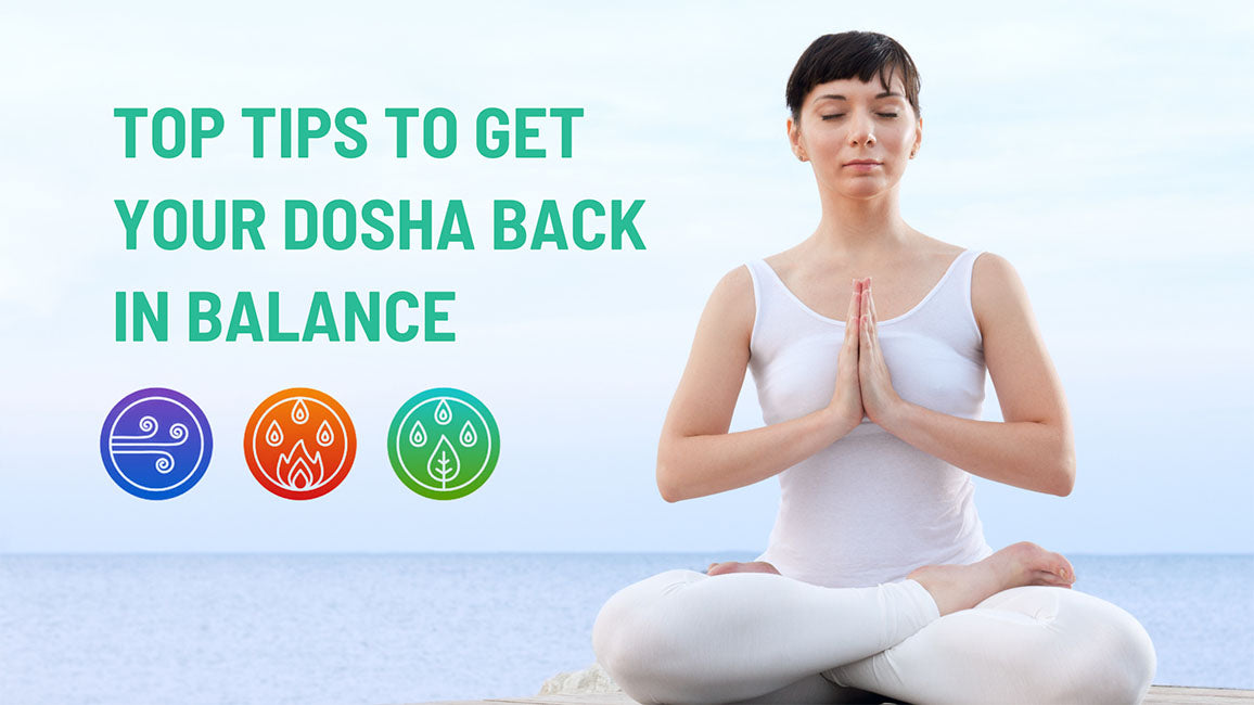 Top tips to get your dosha back in balance